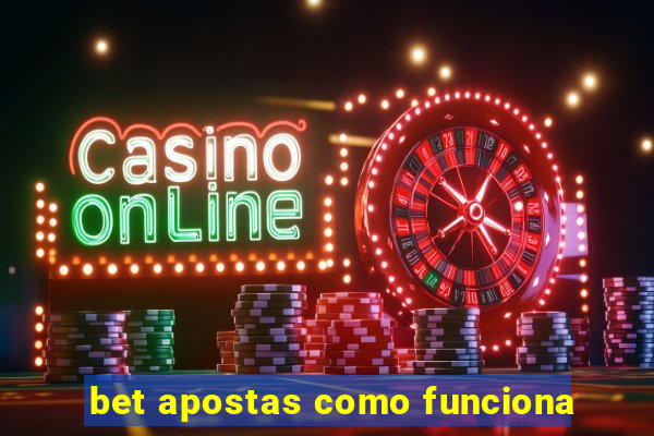 bet apostas como funciona